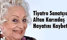 Tiyatro Sanatçısı Altan Karındaş Hayatını Kaybetti