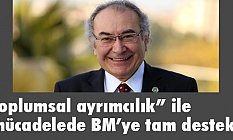Toplumsal ayrımcılık ile mücadelede BM’ye tam destek!