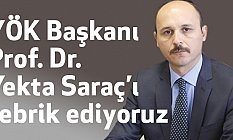 YÖK Başkanı Prof. Dr. Yekta Saraç’ı tebrik ediyoruz