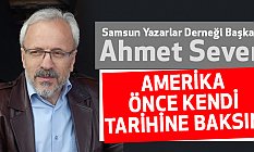 Ahmet Seven; Amerikan Önce Kendi Tarihine Baksın!