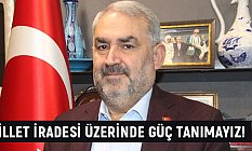 AK Partili Etyemez, Millet İradesinin Üzerinde Güç Tanımayız!