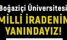 Boğaziçi Üniversitesi, Milli İradenin Yanındayız!