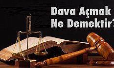 Dava Açmak Ne Demektir?