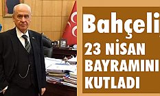 Devlet Bahçeli 23 Nisan Bayramını Kutladı