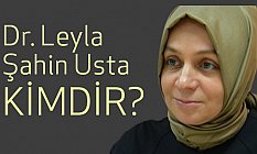 Leyla Şahin Usta Kimdir, Nerelidir?