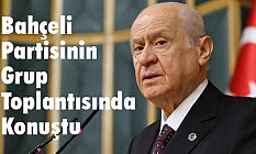 MHP Lideri Bahçeli Partisinin Grup Toplantısında Konuştu