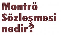 Montrö Sözleşmesi nedir?