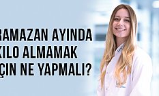 Ramazan Ayında Kilo almamak İçin Ne yapmalı?