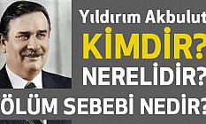 Yıldırım Akbulut Kimdir, Kaç Yaşında ve Nerelidir?