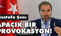 Ak Partili Şen, Apaçık Bir Provokasyon!
