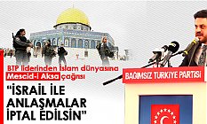 BTP'den İslam dünyasına Mescid-i Aksa çağrısı