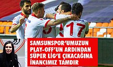 Karaaslan: Samsunspor’umuzun Süper Lig’e Çıkacağına İnancımız Tamdır