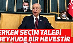 Devlet Bahçeli, Erken Seçim Talebi Beyhude Bir Hevestir