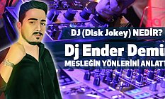 Dj Ender Demir, (Disk Jokey) Mesleğinin İnceliklerini Anlattı