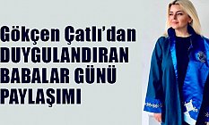 Gökçen Çatlı'dan Duygulandıran Paylaşım!