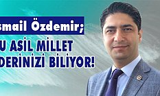 İsmail Özdemir, Bu Asil Millet Ederinizi de Çapsızlığınızı da Biliyor
