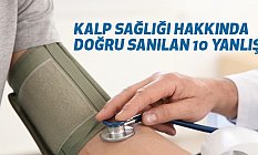 Kalp Sağlığı Hakkanda Doğru Sanılan Yanlışlar