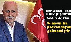 MHP Samsun İl Başkanı Karapıçak’tan 'provokasyon' Açıklaması!
