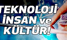 Teknoloji, insan ve kültür