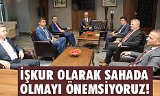 Aktürk, İŞKUR olarak Sahada Olmayı Önemsiyoruz!