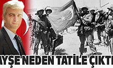 Ayşe Neden Tatile Çıktı? (Kıbrıs Barış Harekatı)