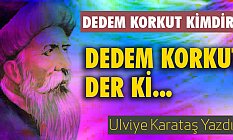 Dedem Korkut Kimdir, Hikayeleri Nedir?