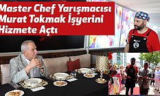 Demirtaş, Master Chef Yarışmacısı Murat Tokmak İşyerini Hizmete Açtı