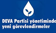 DEVA Partisi yönetiminde yeni görevlendirmeler