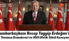 Erdoğan'dan, 15 Temmuz Demokrasi ve Milli Birlik Günü Konuşması