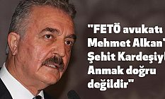 "FETÖ avukatı Mehmet Alkan'ı Şehit Kardeşiyle Anmak doğru değildir"