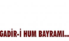 GADİR-İ HUM BAYRAMI...