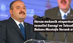 Havza mekanik otoparkın temelini Sanayi ve Teknoloji Bakanı Mustafa Varank attı