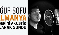 Ugur Sofu, 'Almanya' Eserini Akustik Olarak Dinleyicilerine Sundu