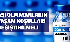 Aşı olmayanların yaşam koşulları değiştirilmeli