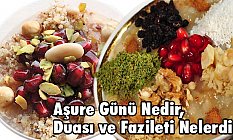 Aşure Günü Nedir, Duası ve Fazileti Nelerdir?