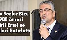 Bu Sözler Bize 1980 öncesi Kirli Emel ve Elleri Hatırlattı