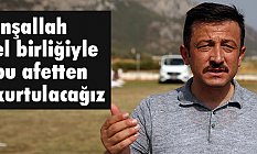 Dağ: İnşallah el birliğiyle bu afetten kurtulacağız!