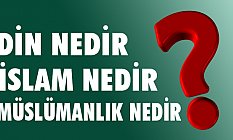 İslam ve Müslümanlık Nedir?