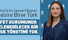 Kebire Birer Türk, Afet Durumunda İzlenebilecek Bir Rsk Yönetimi Yok