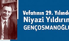 Niyazi Yıldırım Gençosmanoğlu, Vefatının 29. Yılında Anılıyor