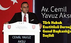 Türk Hukuk Enstitüsü Derneği Genel Başkanı Av. Cemil Yavuz Aksu Oldu