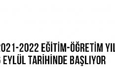 2021-2022 Eğitim-Öğretim Yılı 6 Eylül tarihinde başlıyor