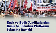 Bask ve Bağlı Sendikalardan Kamu Sendikaları Platformu Eylemine Destek!