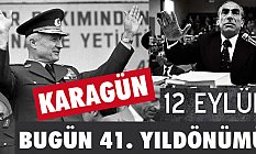 Bugün 12 Eylül 1980 Darbesinin 41. Yıl Dönümü