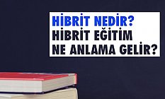 Hibrit eğitim Ne Demek? (Hibrit Nedir)