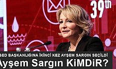 YASED Başkanlığına Seçilen Ayşem Sargın Kimdir?
