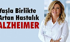 Yaşla Birlikte Artan Hastalık: “Alzheımer”