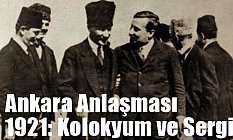 Ankara Anlaşması 1921: Kolokyum ve Sergi