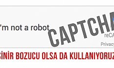 CAPTCHA Nedir? Sizin de Sinirlerinizi Bozuyor mu?