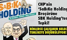 CHP'nin ‘SaBıKa Holding’ Broşürüne SBK Holding’ten Tepki!